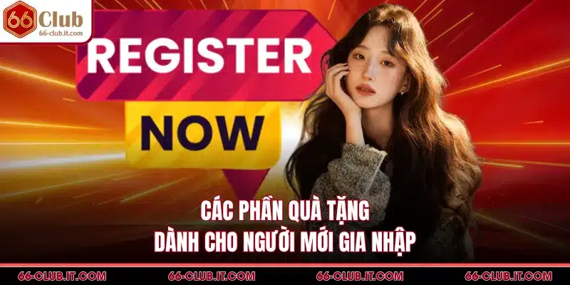 Các phần quà tặng dành cho người mới gia nhập