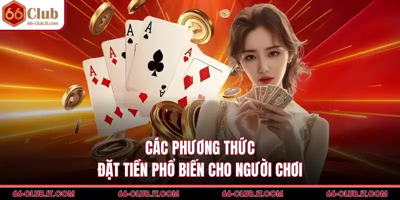 Các phương thức đặt tiền phổ biến cho người chơi