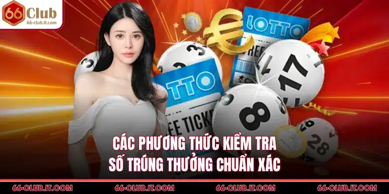 Các phương thức kiểm tra số trúng thưởng chuẩn xác