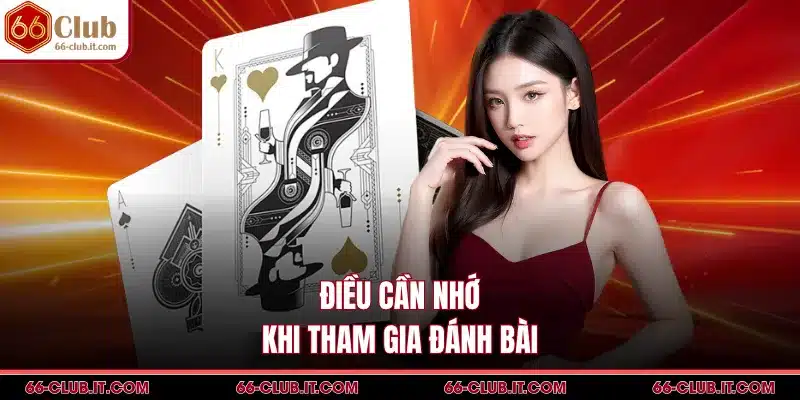 Điều cần nhớ khi tham gia đánh bài