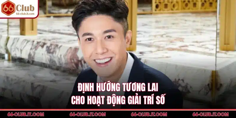 Định hướng tương lai cho hoạt động giải trí số
