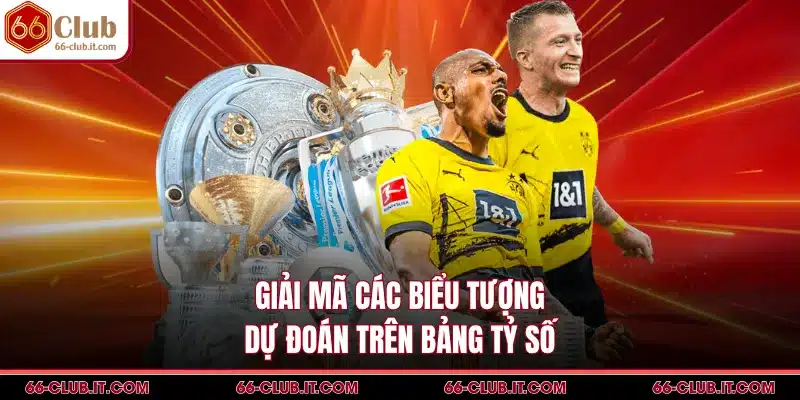 Giải mã các biểu tượng dự đoán trên bảng tỷ số