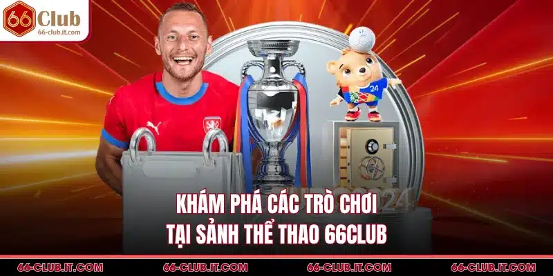 Khám phá các trò chơi tại sảnh thể thao 66Club