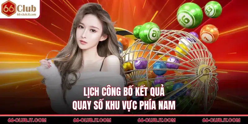 Lịch công bố kết quả quay số khu vực phía nam