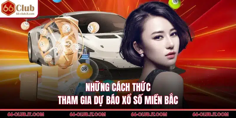 Những cách thức tham gia dự báo xổ số miền Bắc
