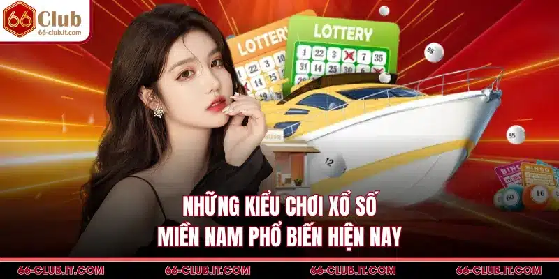 Những kiểu chơi xổ số miền Nam phổ biến hiện nay