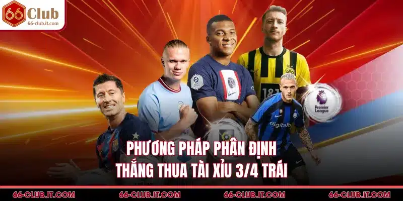 Phương pháp phân định thắng thua tài xỉu 3/4 trái