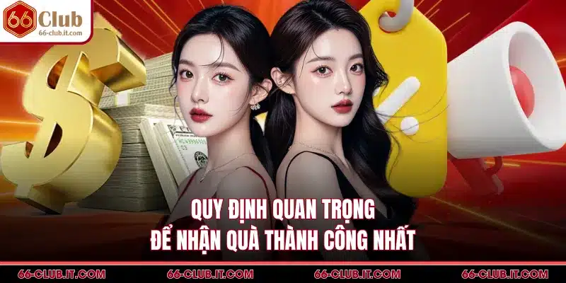 Quy định quan trọng để nhận quà thành công nhất