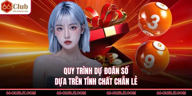 Quy trình dự đoán số dựa trên tính chất chẵn lẻ