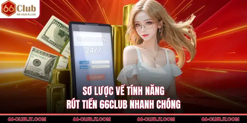 Sơ lược về tính năng rút tiền 66Club nhanh chóng