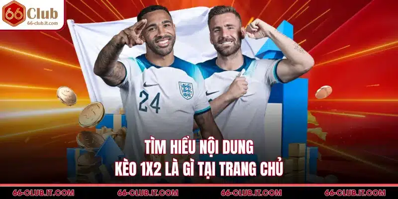 Tìm hiểu nội dung kèo 1x2 là gì tại trang chủ