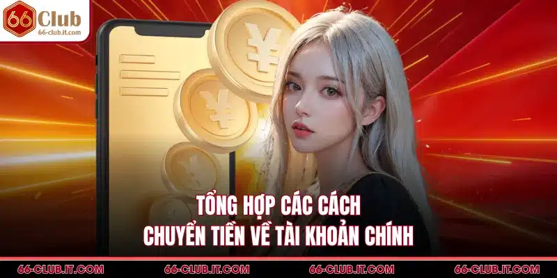 Tổng hợp các cách chuyển tiền về tài khoản chính
